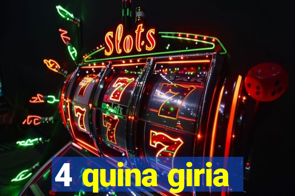 4 quina giria